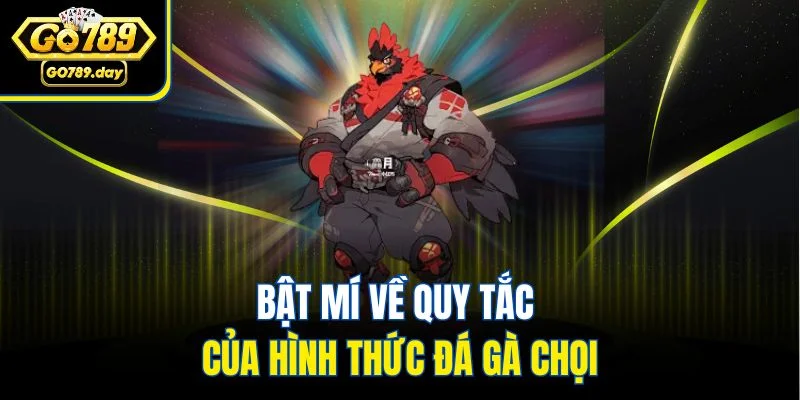 Bật mí về quy tắc của hình thức đá gà chọi