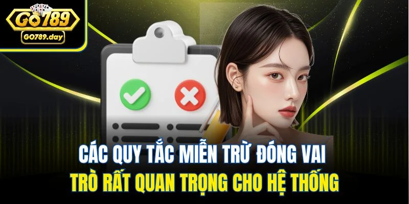 Các quy tắc miễn trừ đóng vai trò rất quan trọng cho hệ thống