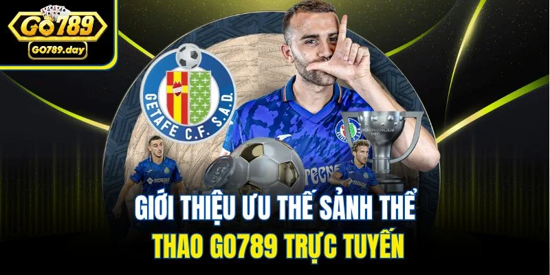 Giới thiệu ưu thế sảnh thể thao GO789 trực tuyến