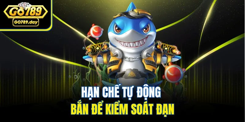 Hạn chế tự động bắn để kiểm soát đạn