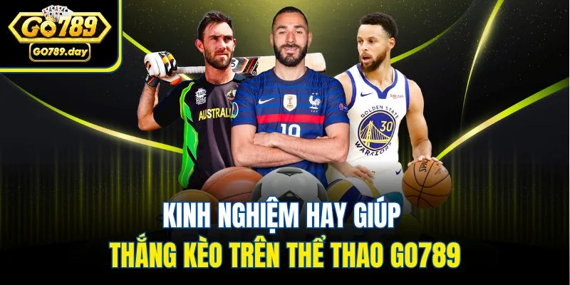Kinh nghiệm hay giúp thắng kèo trên thể thao GO789