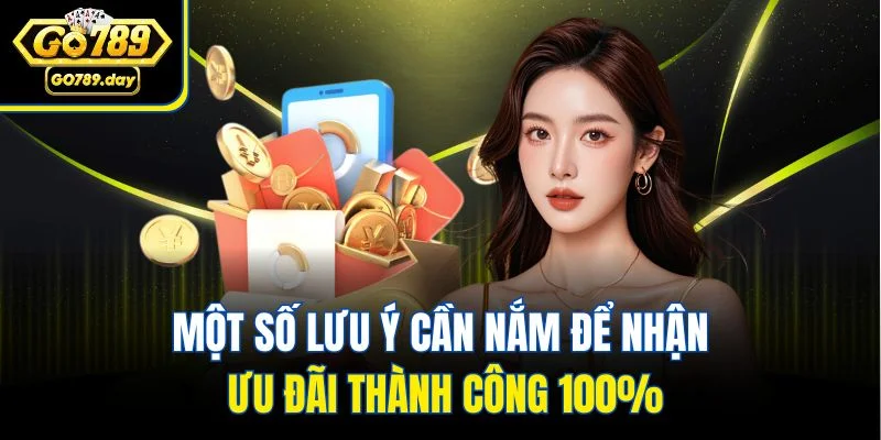 Một số lưu ý cần nắm để nhận ưu đãi thành công 100%