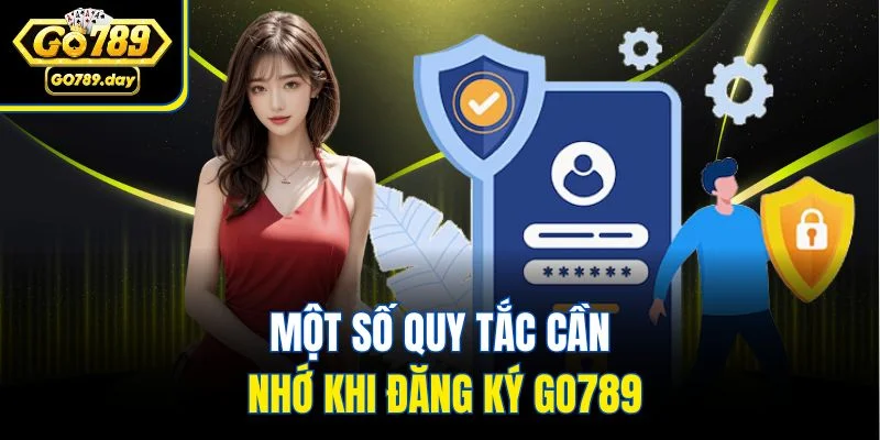 Một số quy tắc cần nhớ khi đăng ký Go789