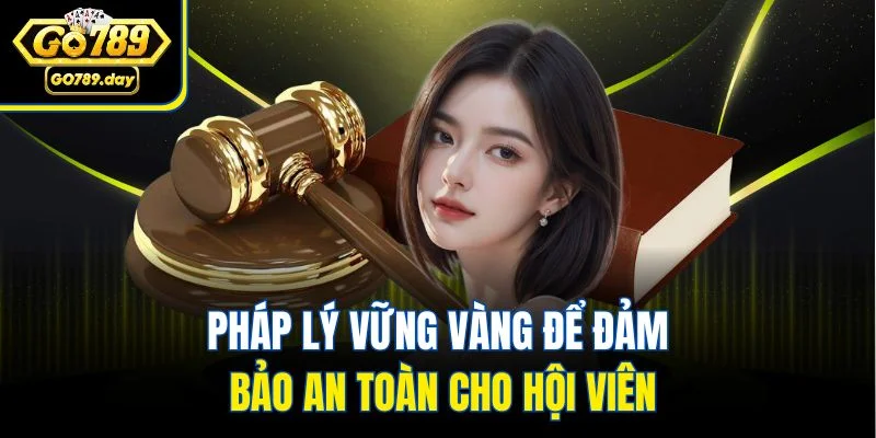 Pháp lý vững vàng để đảm bảo an toàn cho hội viên