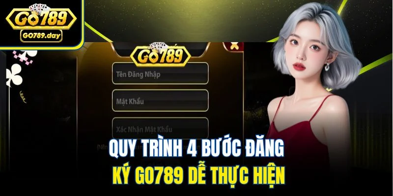 Quy trình 4 bước đăng ký Go789 dễ thực hiện