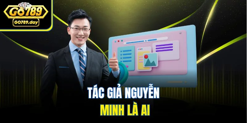 Tác giả Nguyễn Minh là ai